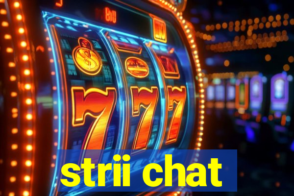 strii chat